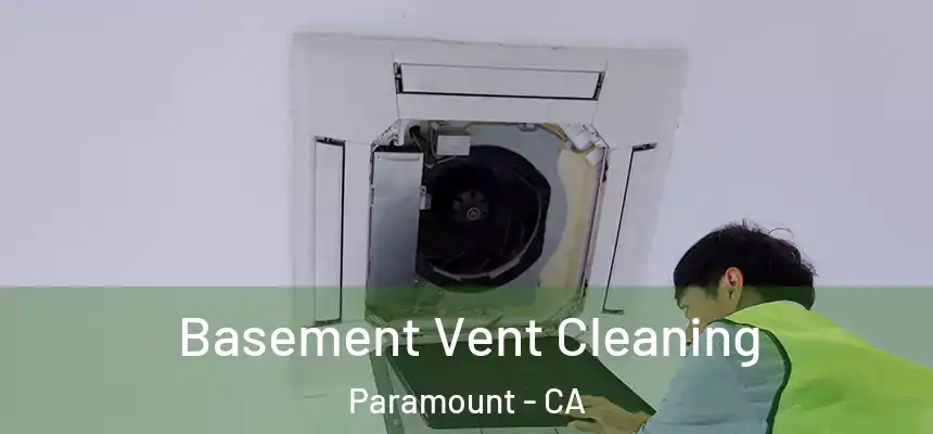 Basement Vent Cleaning Paramount - CA