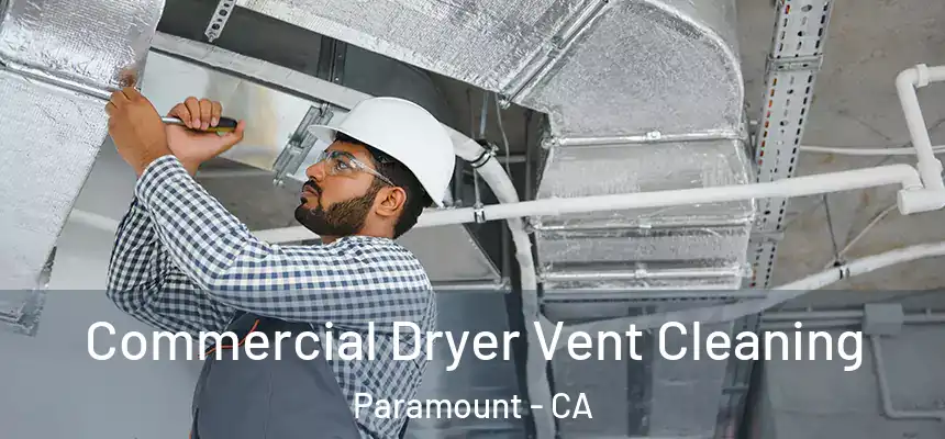 Commercial Dryer Vent Cleaning Paramount - CA