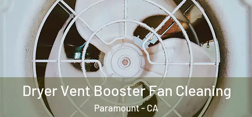Dryer Vent Booster Fan Cleaning Paramount - CA
