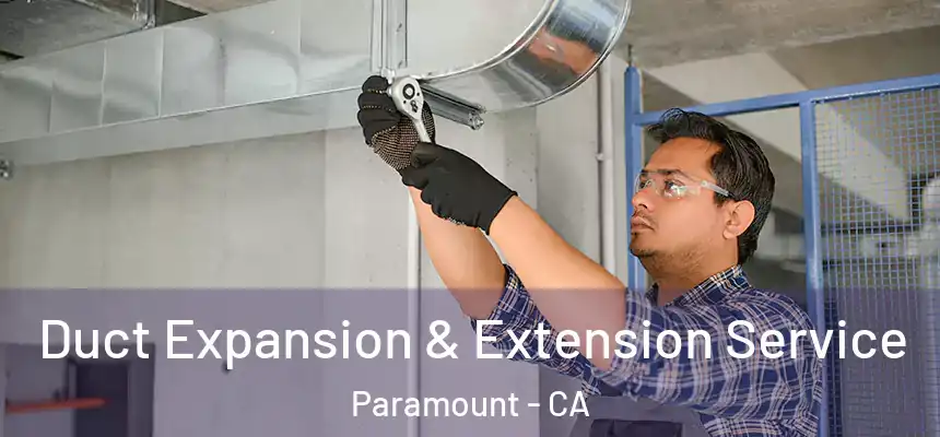 Duct Expansion & Extension Service Paramount - CA