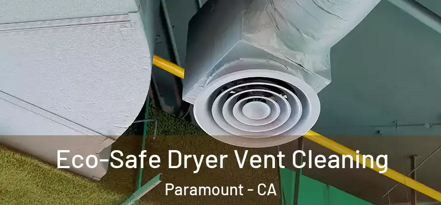 Eco-Safe Dryer Vent Cleaning Paramount - CA