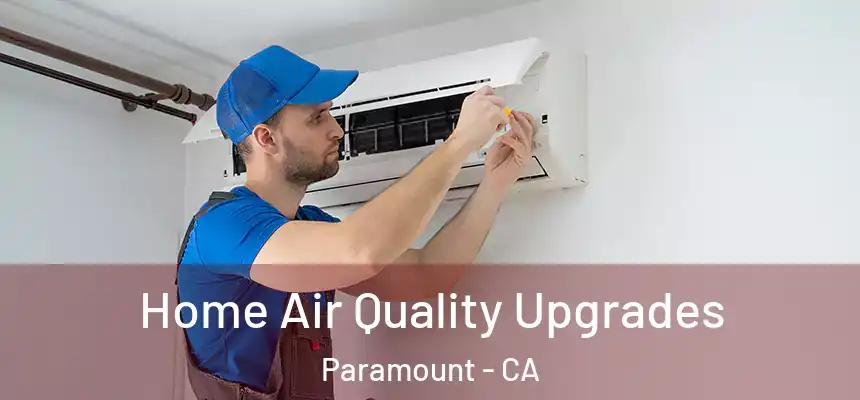  Home Air Quality Upgrades Paramount - CA