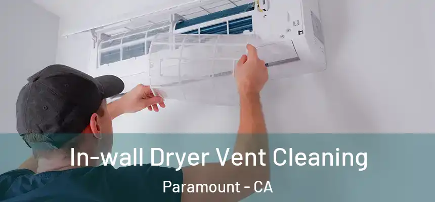  In-wall Dryer Vent Cleaning Paramount - CA
