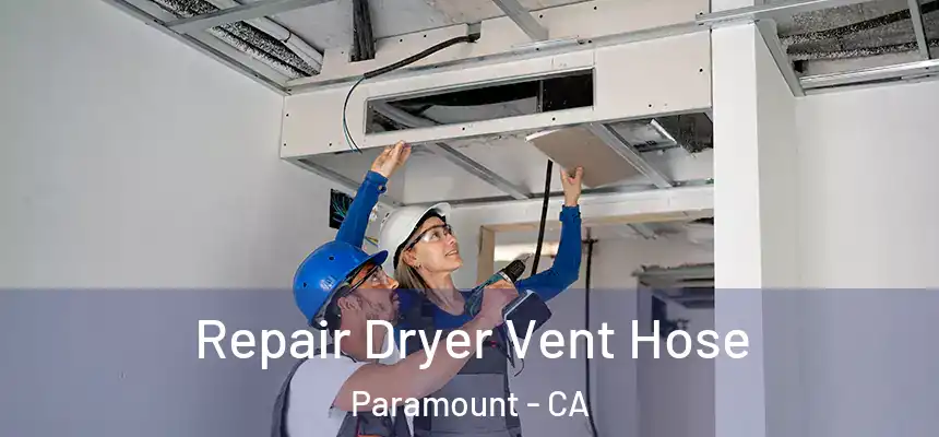 Repair Dryer Vent Hose Paramount - CA