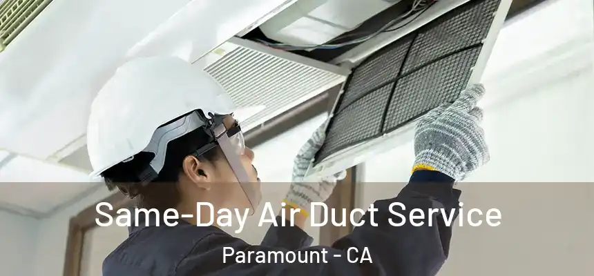 Same-Day Air Duct Service Paramount - CA