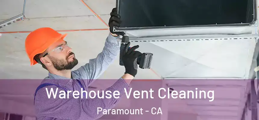  Warehouse Vent Cleaning Paramount - CA